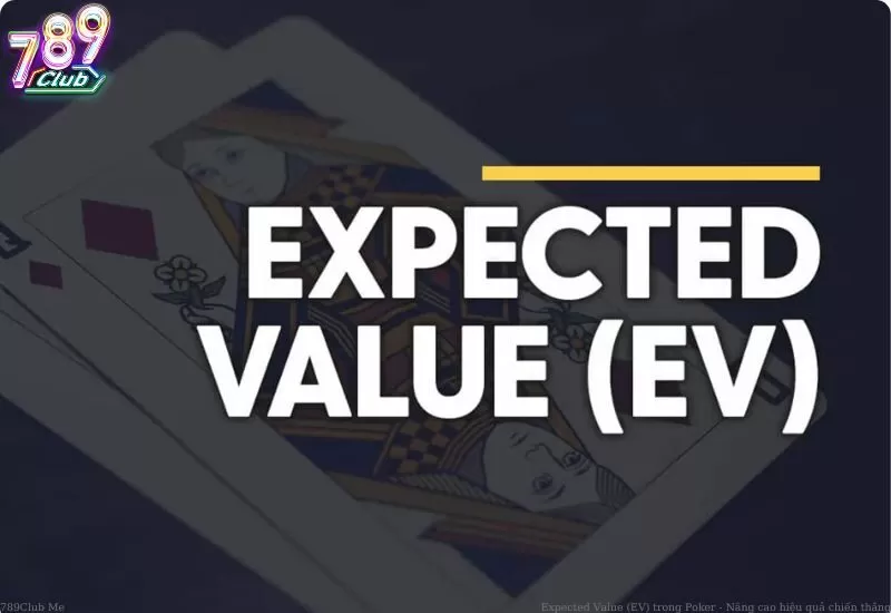 Khái niệm Expected Value (EV)