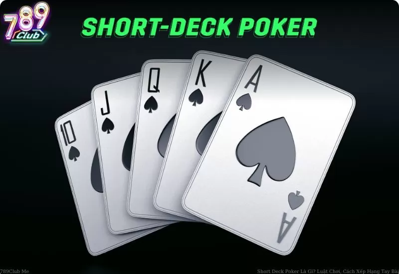 Khái niệm Short Deck Poker