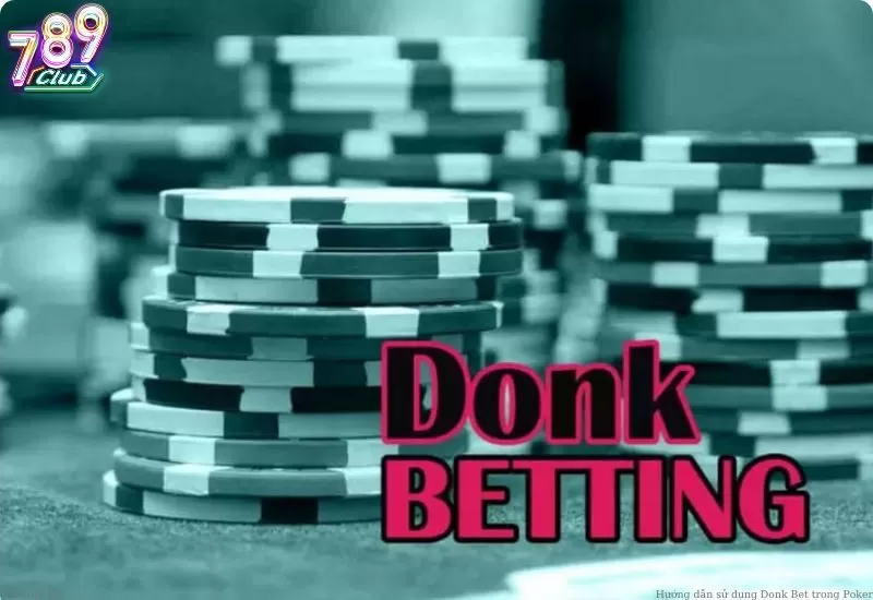 Donk Bet Poker là gì?